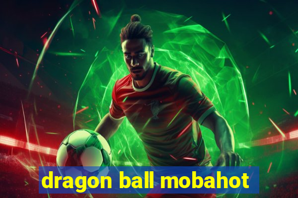 dragon ball mobahot